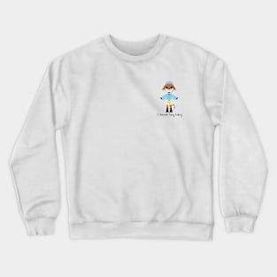 I dressed fancy today Crewneck Sweatshirt